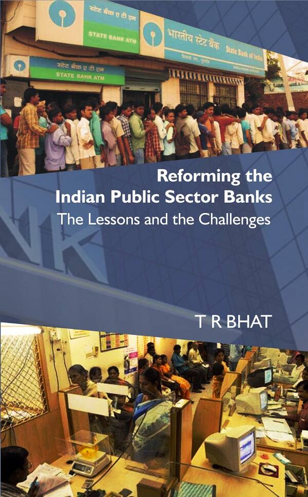 Reforming the Indian Public Sector Banks: the Lessons and the Challenges - Gyan Books