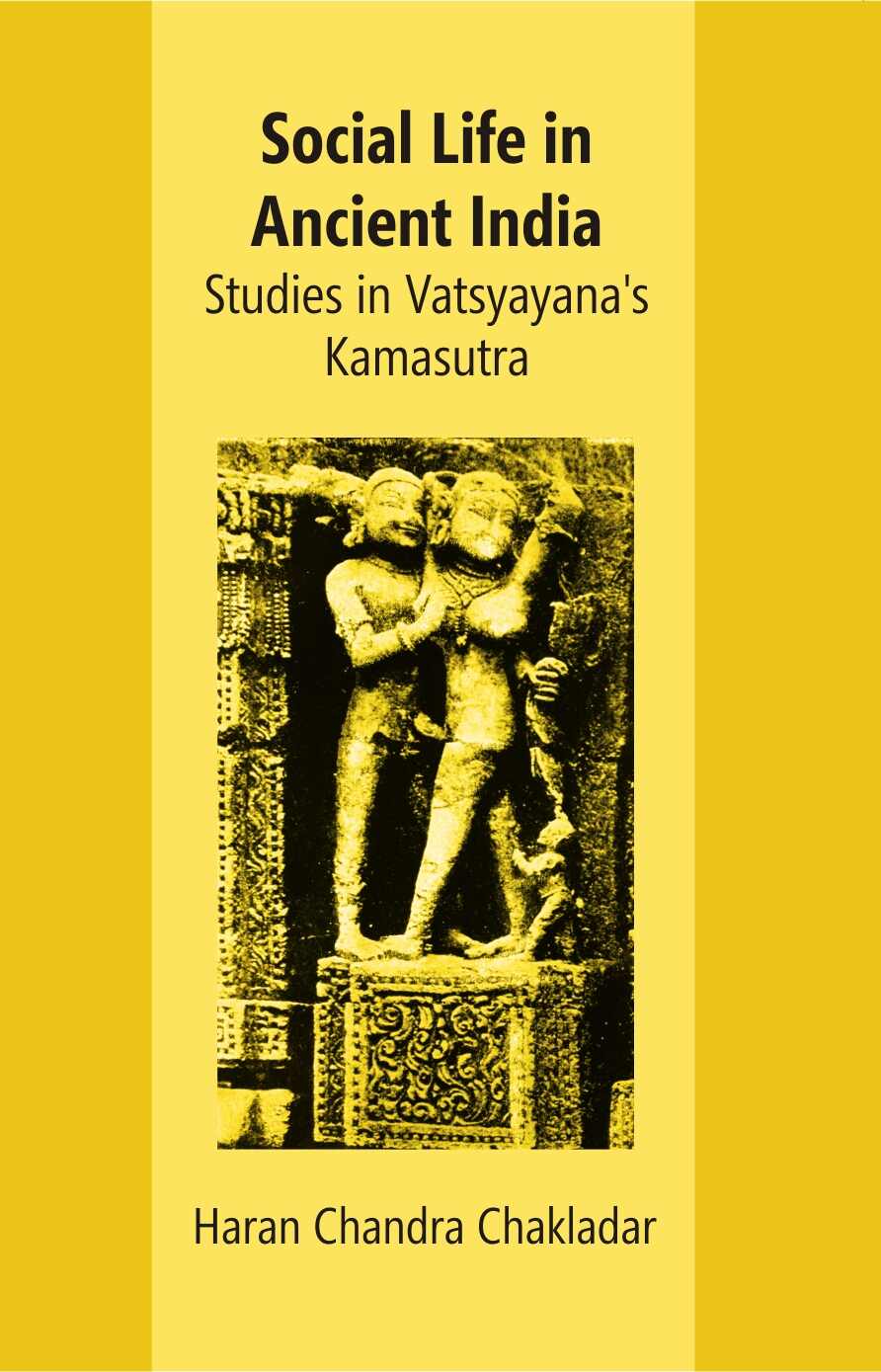 Social Life In Ancient India: Studies In Vatsyayana’s Kamasutra - Gyan Books
