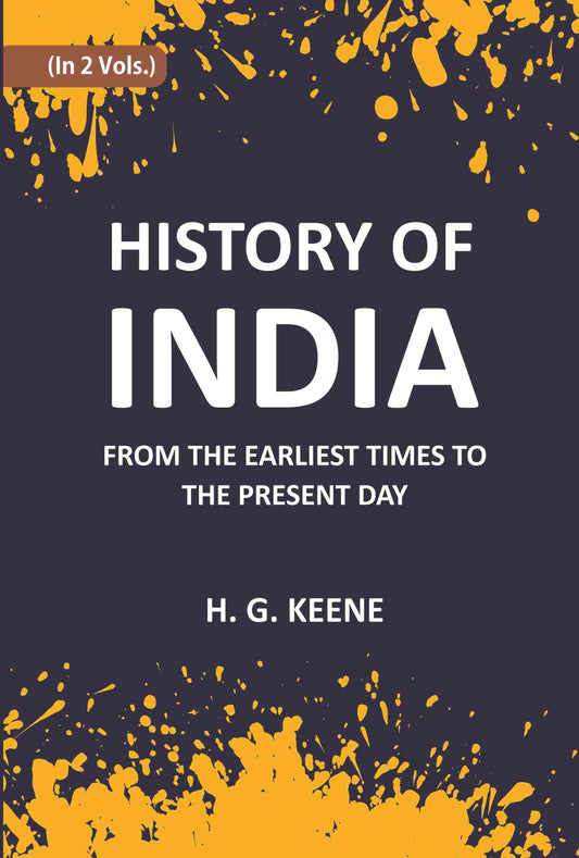 History Of India: From The Earliest Times To The Present Day For The Use Of Students And Colleges Vol. 2nd - Gyan Books