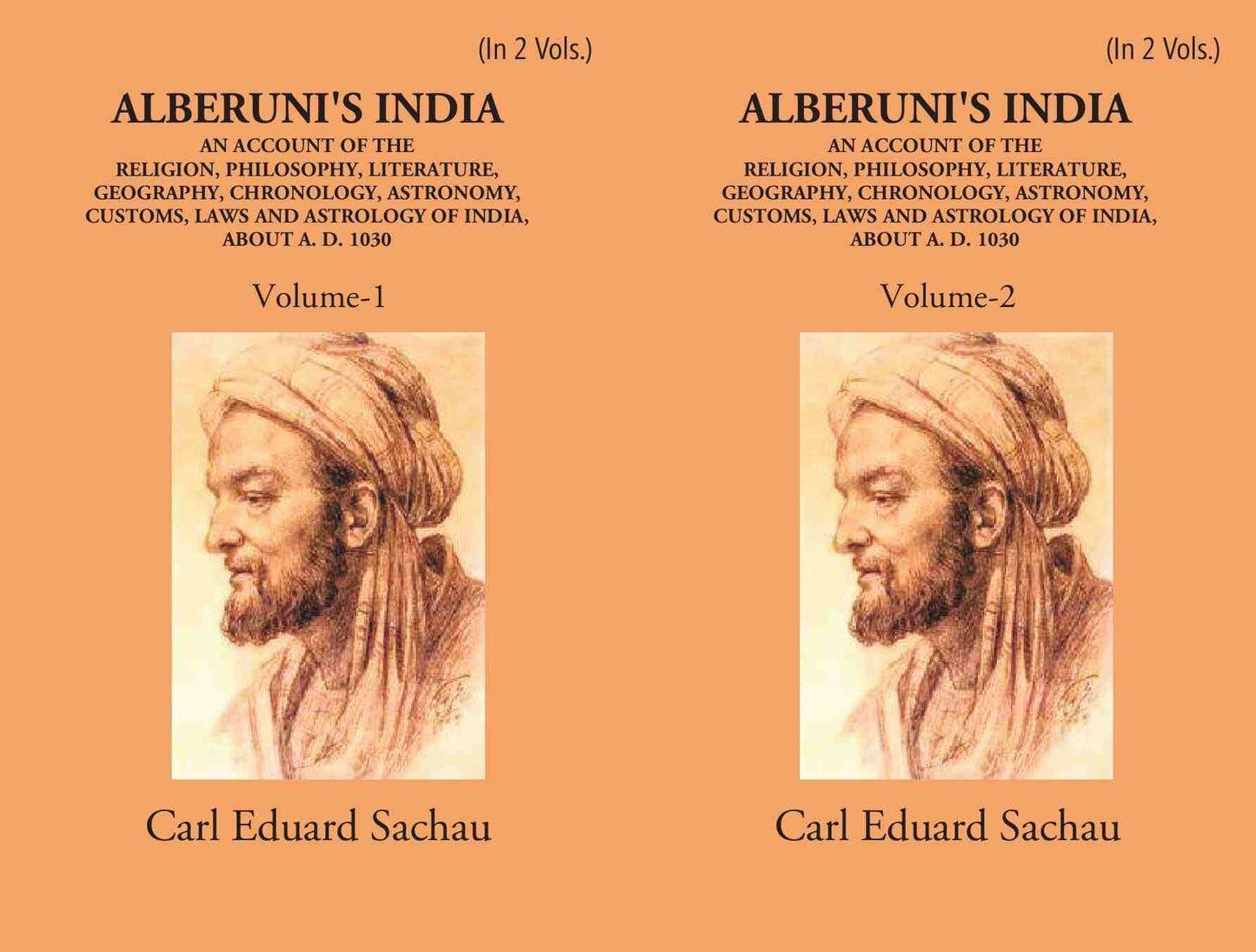 Alberuni's India An Account Of The Religion, Philosophy, Literature, Geography, Chronology, Astronomy, Customs, Laws And Astrology Of India About A.D. 1030 2 Vols. Set - Gyan Books