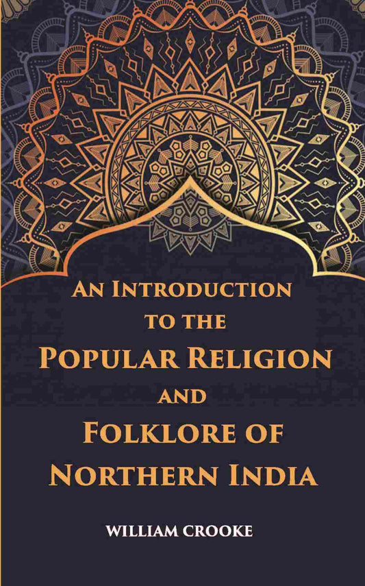 An Introduction To The Popular Religion And Folklore Of Northern India - Gyan Books