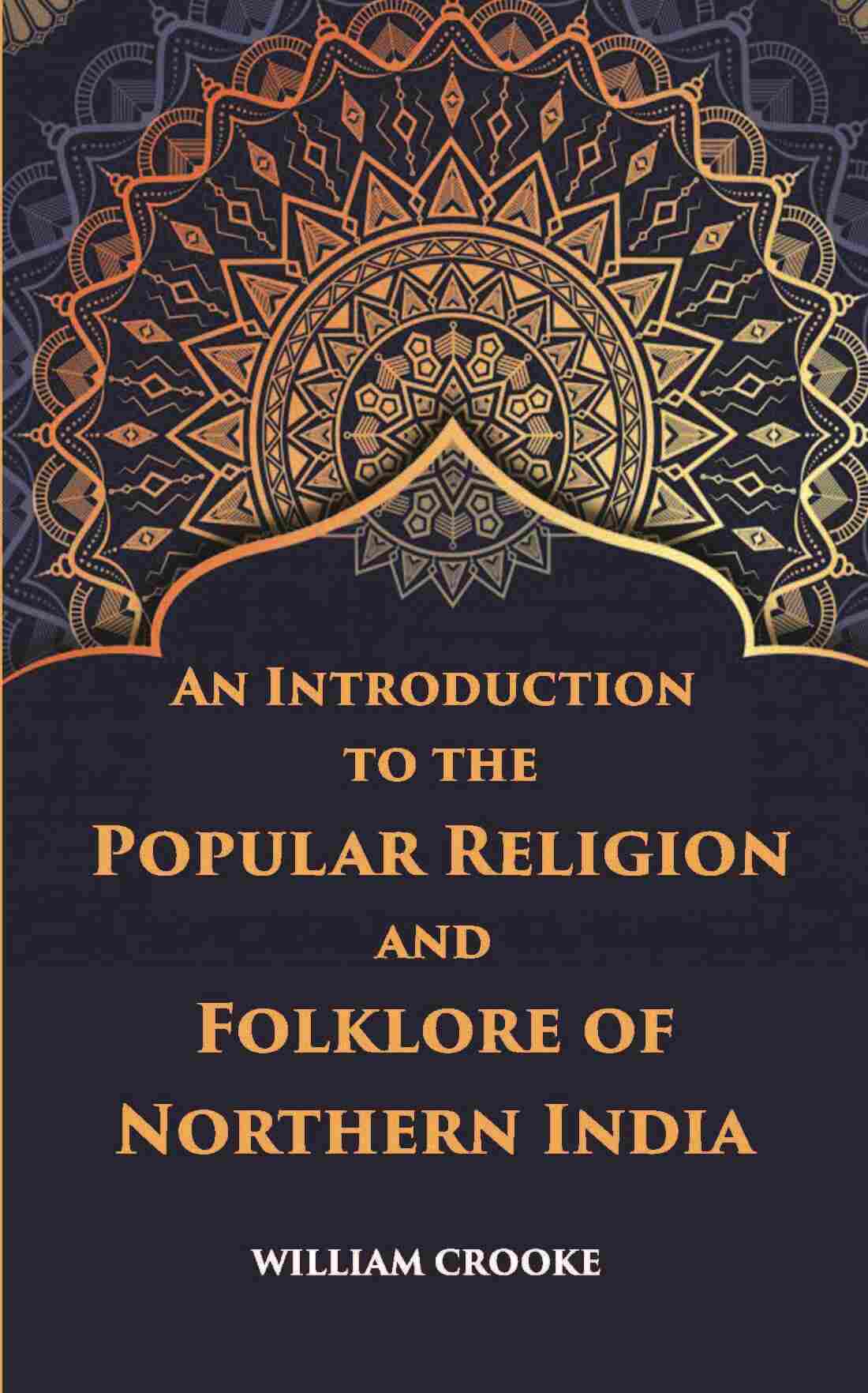 An Introduction To The Popular Religion And Folklore Of Northern India - Gyan Books