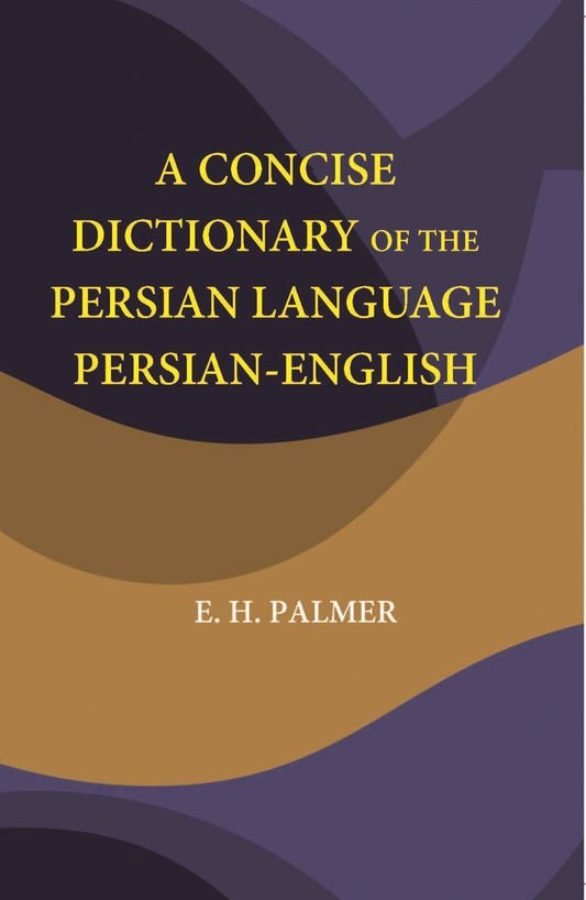 A Concise Dictionary Of The Persian Language Persian-English - Gyan Books