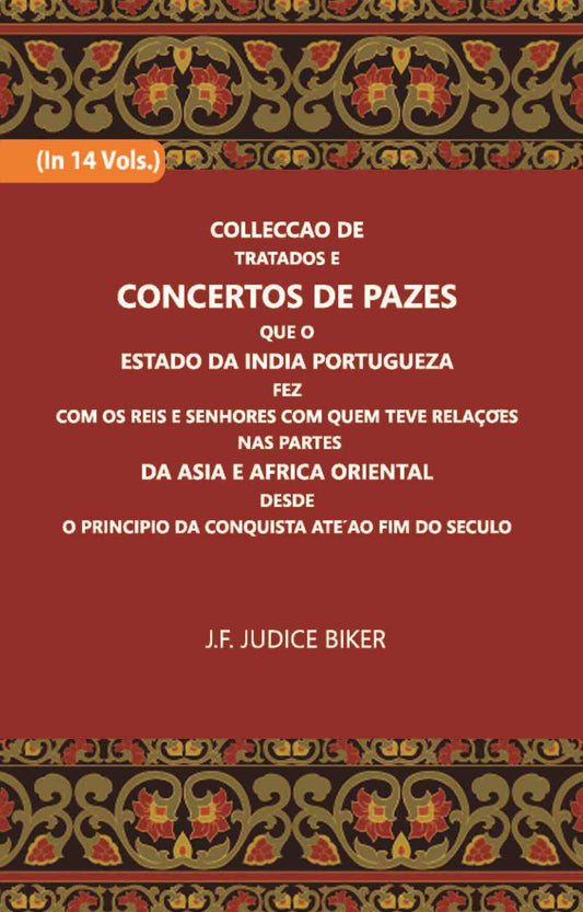 Colleccao De Tratados E Concertos De Pazes:- Que O Estado Da India Portuguezafezcom Os Reis E Senhores Com Quem Teve Relacoesnas Partes Vol. 6th - Gyan Books