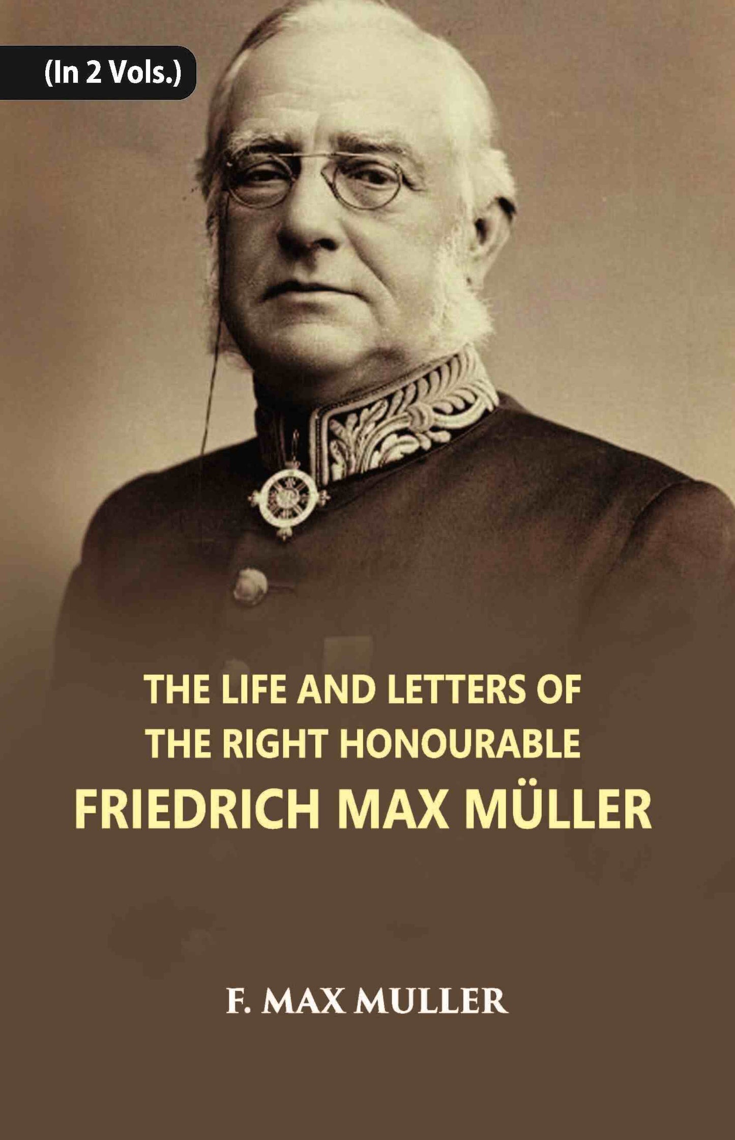 The Life And Letters Of The Right Honourable Friedrich Max Muller Vol. 1st - Gyan Books