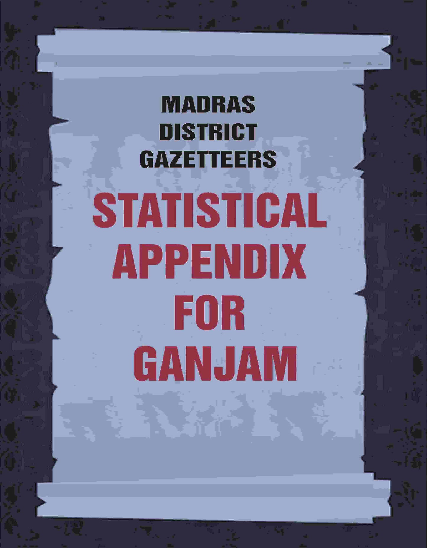 Madras District Gazetteers: Statistical Appendix For Ganjam 7th - Gyan Books