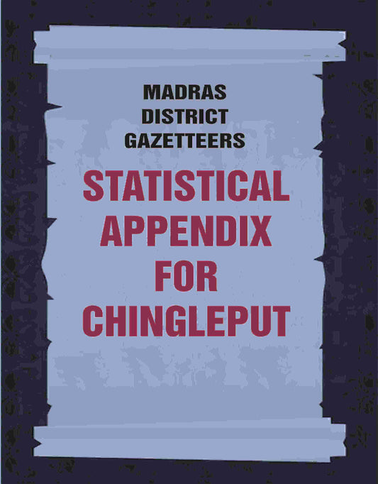 Madras District Gazetteers: Statistical Appendix For Chingleput 4th - Gyan Books