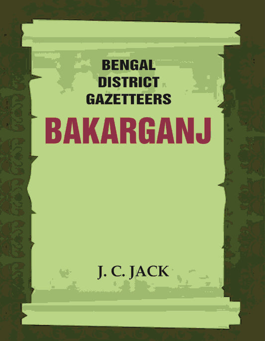 Bengal District Gazetteers: Bakarganj 2nd - Gyan Books