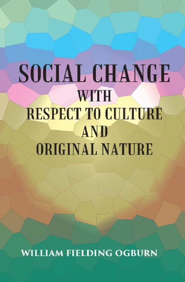 SOCIAL CHANGE: WITH RESPECT TO CULTURE AND ORIGINAL NATURE - Gyan Books