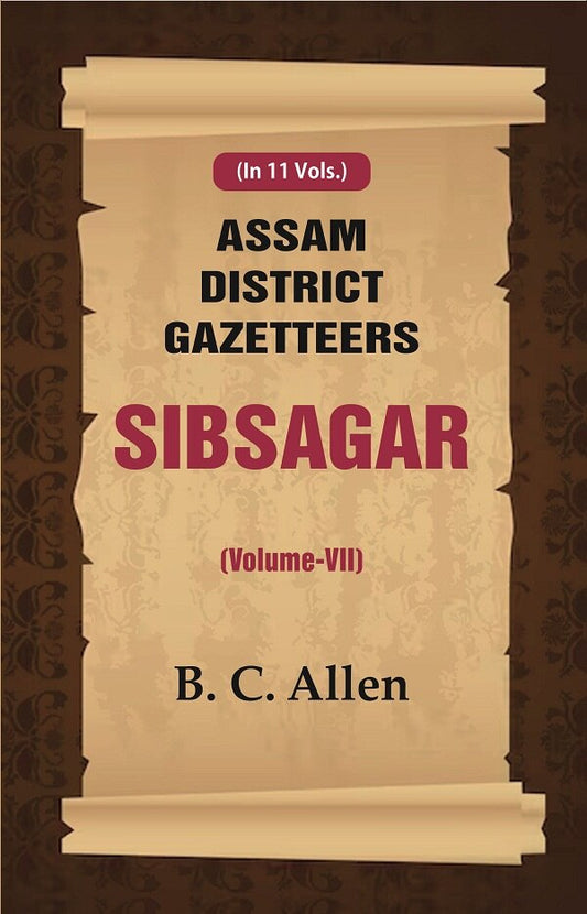 Assam District Gazetteers: Sibsagar 7th - Gyan Books