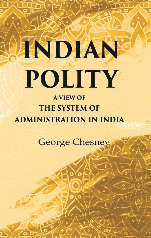 Indian Polity A view of the system of administration in India - Gyan Books