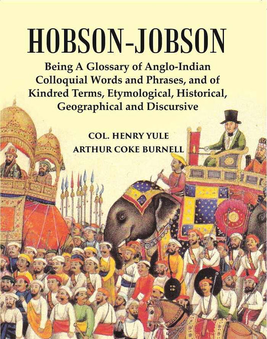 Hobson-Jobson : Being A Glossary Of Anglo-Indian Colloquial Words And Phrases, And Of Kindred Terms - Gyan Books