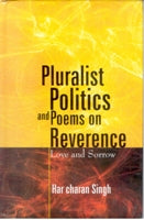 Pluralist Politics and Poems On Revernce: Love and Sorrow - Gyan Books
