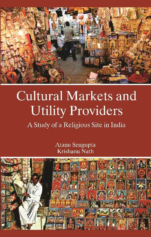 Cultural Markets and Utility Providers a Study of a Religious Site in India - Gyan Books