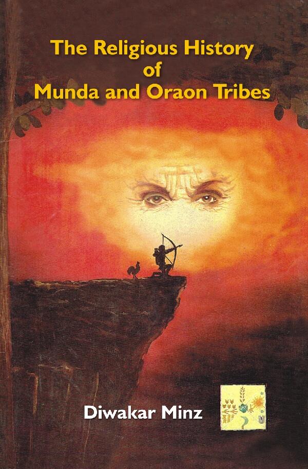 The Religious History of Munda and Oraon Tribes - Gyan Books