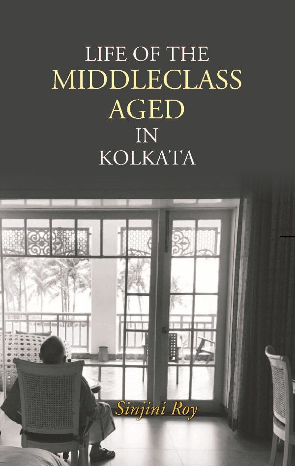 Life of the Middleclass Aged in Kolkata - Gyan Books