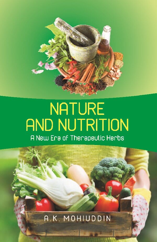 Nature and Nutrition: A New Era of Therapeutic Herbs - Gyan Books
