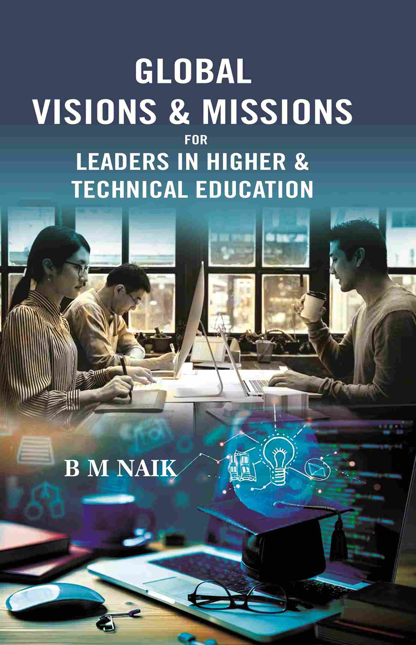 GLOBAL VISIONS & MISSIONS FOR LEADERS IN HIGHER & TECHNICAL EDUCATION - Gyan Books