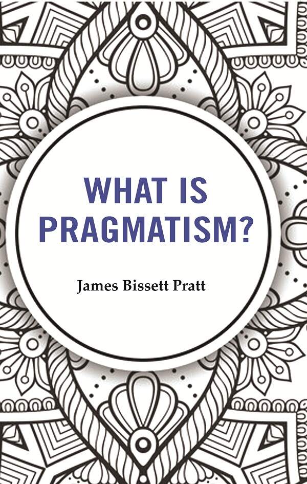 What is Pragmatism? - Gyan Books