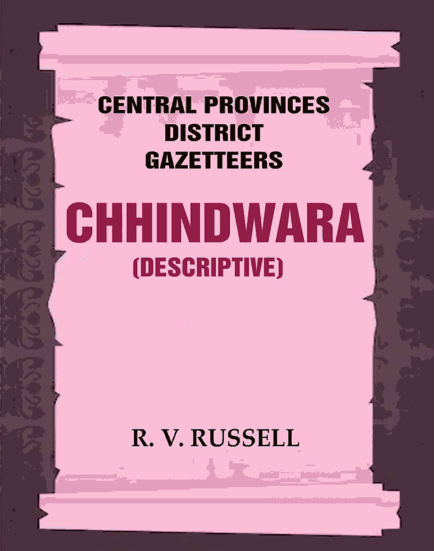 Central Provinces District Gazetteers: Chhindwara (Descriptive) 10th - Gyan Books