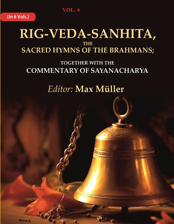 Rig-Veda-Sanhita, the Sacred Hymns of the Brahmans: Together with the Commentary of Sayanacharya 4th - Gyan Books