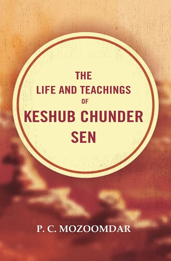 The Life and Teachings of Keshub Chunder Sen - Gyan Books