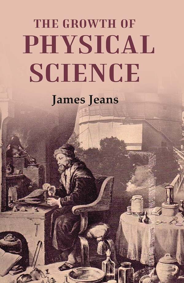The Growth of Physical Science - Gyan Books