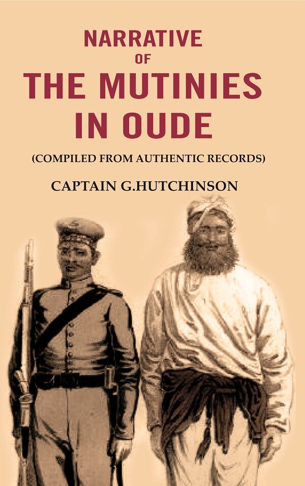 Narrative of the Mutinies in Oude: (Compiled from Authentic Records) - Gyan Books