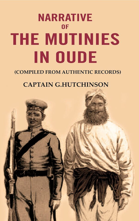 Narrative of the Mutinies in Oude: (Compiled from Authentic Records) - Gyan Books