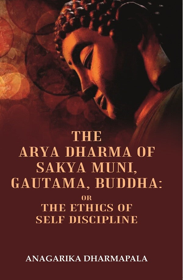 The Arya Dharma of Sakya Muni, Gautama, Buddha: Or the Ethics Of Self Discipline - Gyan Books