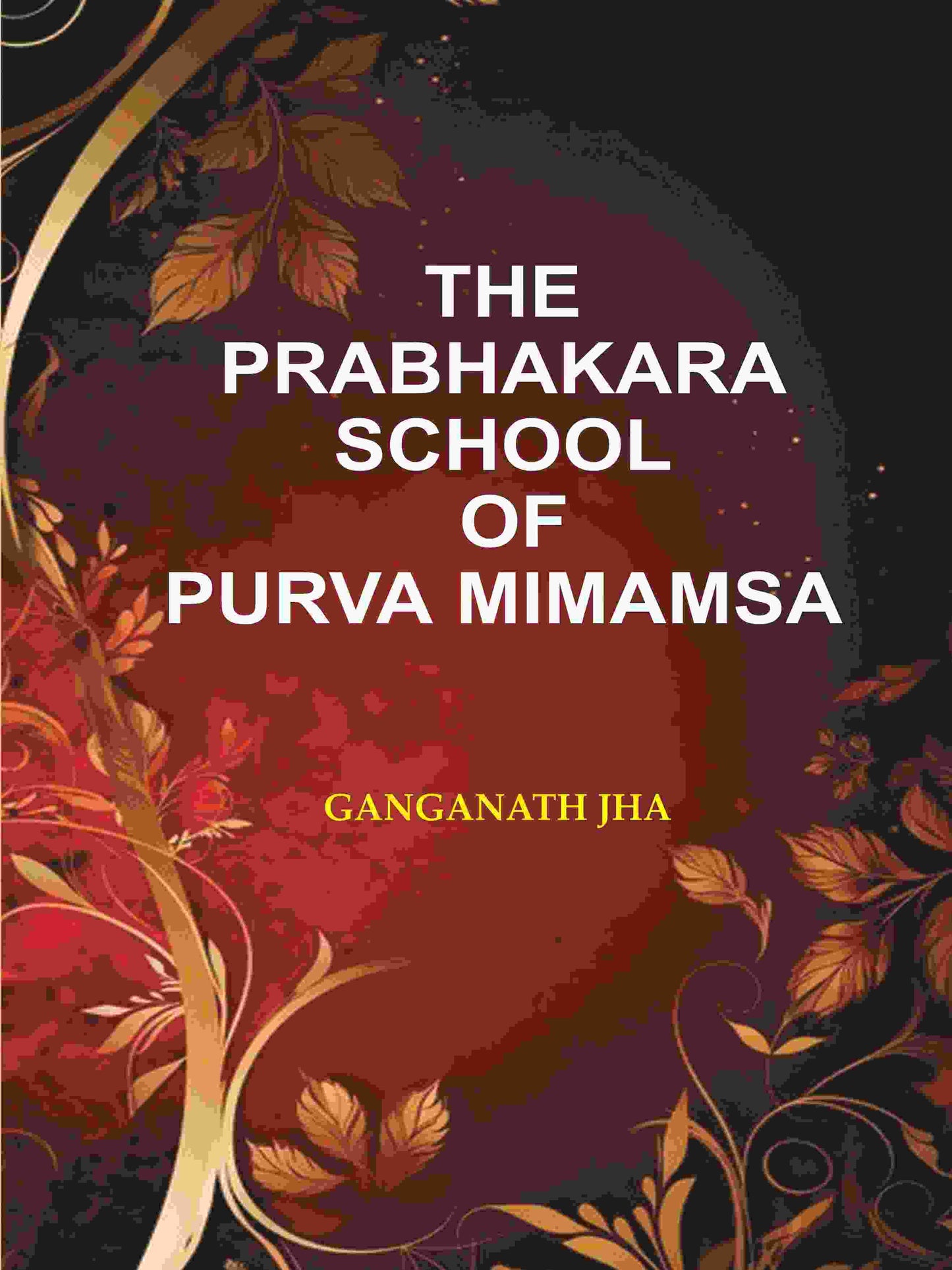 The Prabhakara School of Purva Mimamsa - Gyan Books