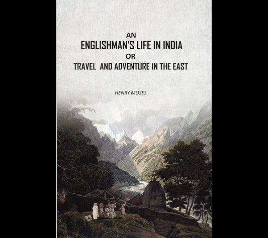 An Englishman's Life in India: Or Travel And Adventure In The East - Gyan Books