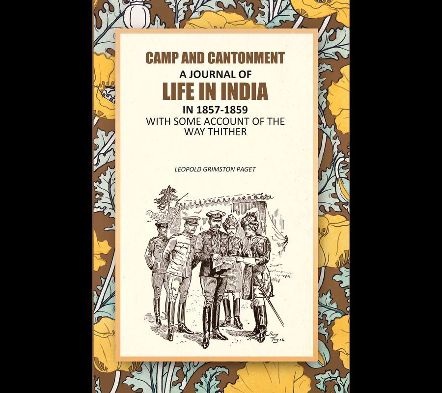 Camp And Cantonment: A Journal Of Life In India In 1857-1859, With Some Account Of The Way Thither - Gyan Books