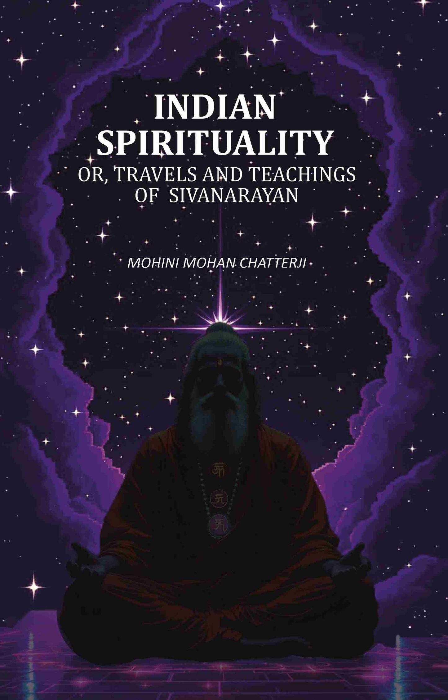 Indian Spirituality: Or, Travels and Teachings of Sivanarayan - Gyan Books