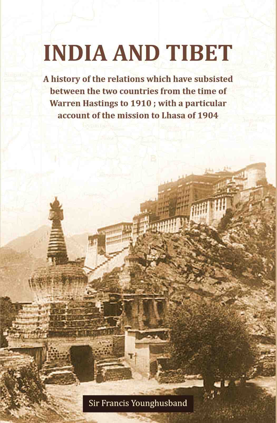 India And Tibet A History Of The Relations Which Have Subsisted Between The Two Countries 1910 1904 - Gyan Books