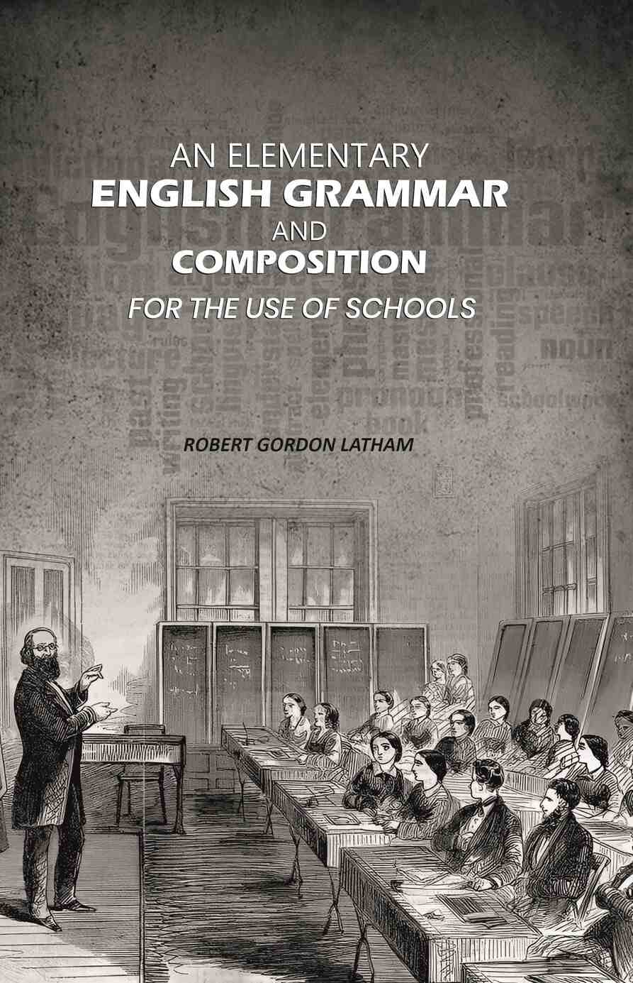 An Elementary English Grammar and Composition: For the Use of Schools - Gyan Books