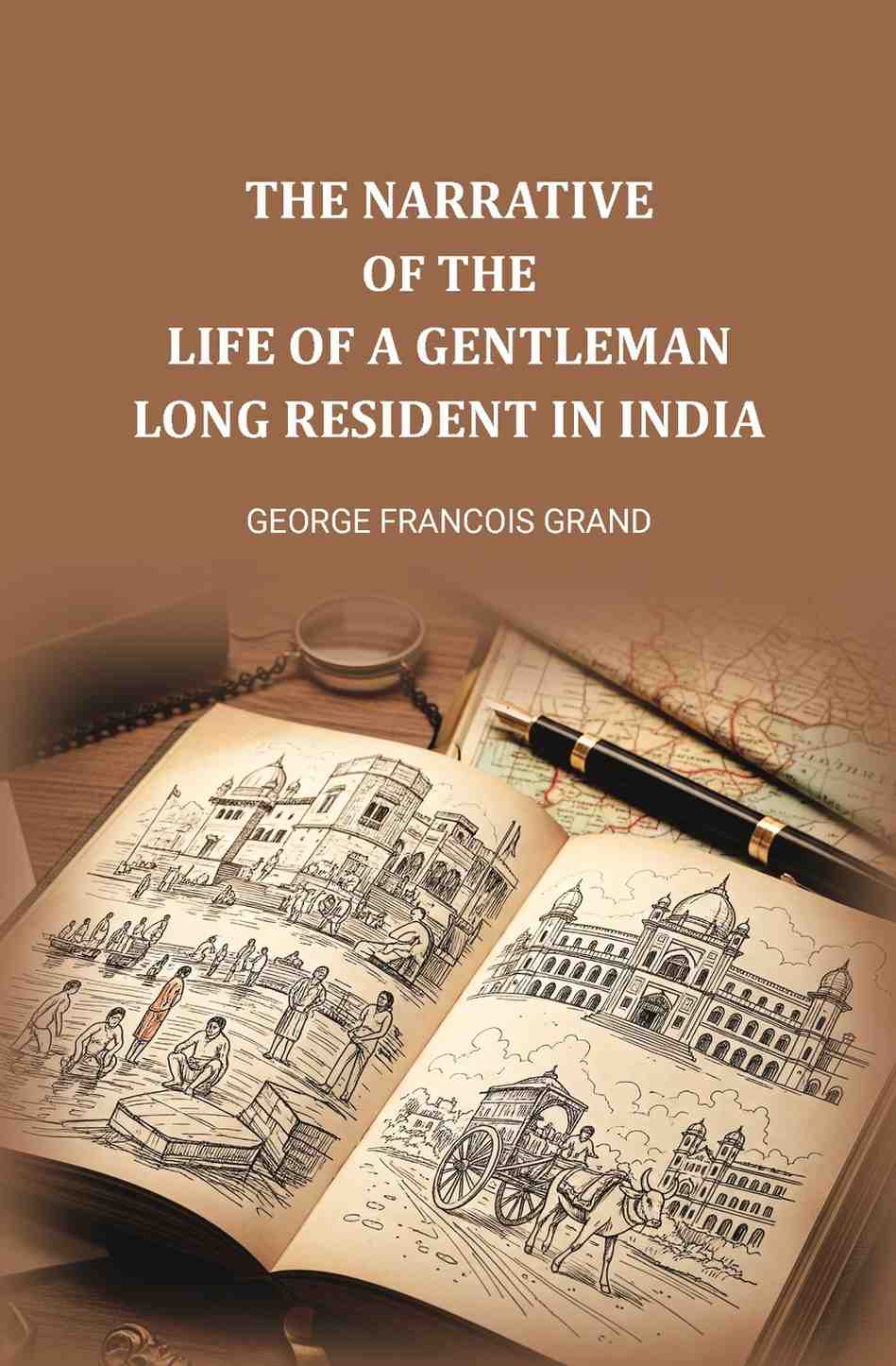 The narrative of the life of a gentleman long resident in India - Gyan Books