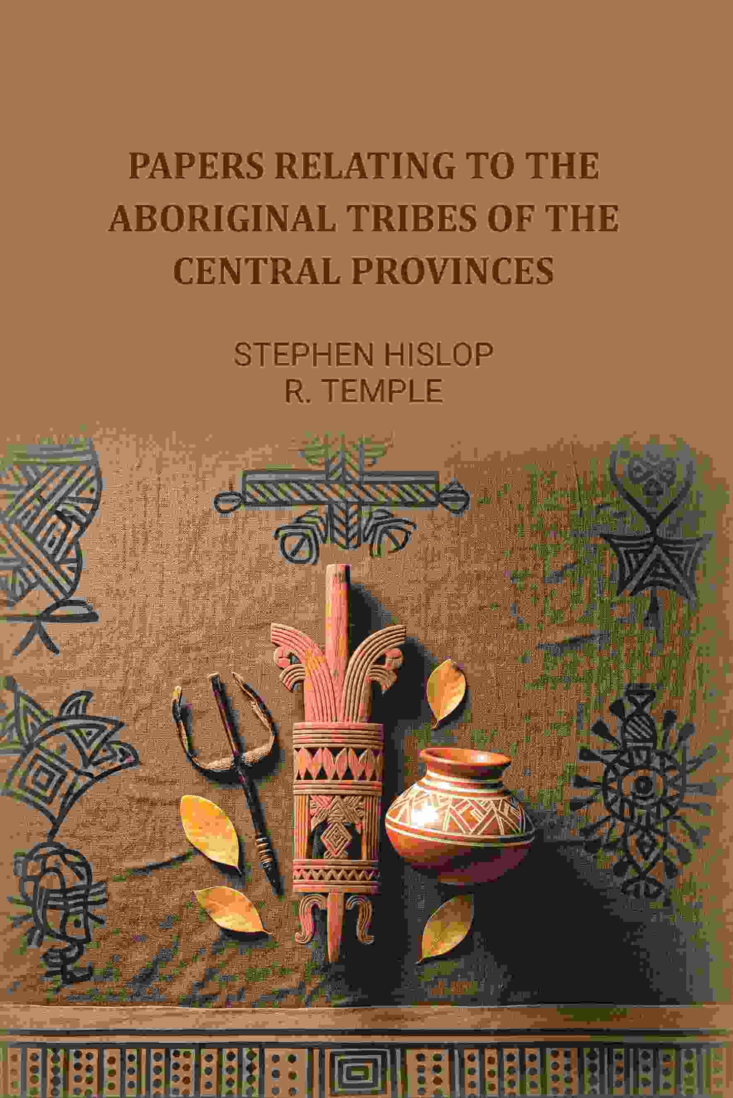 Papers relating to the aboriginal tribes of the Central Provinces - Gyan Books