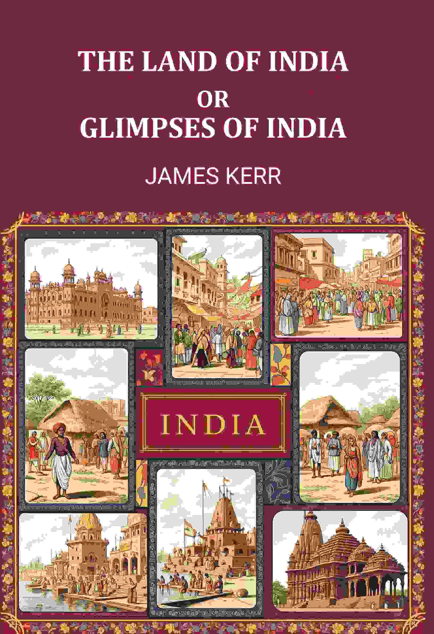 The land of Ind; or, Glimpses of India - Gyan Books