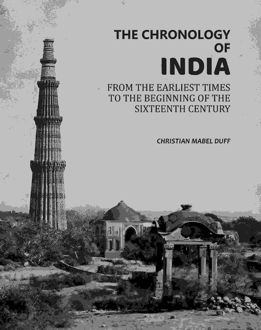 The Chronology Of India: From The Earliest Times To The Beginning Of The Sixteenth Century - Gyan Books