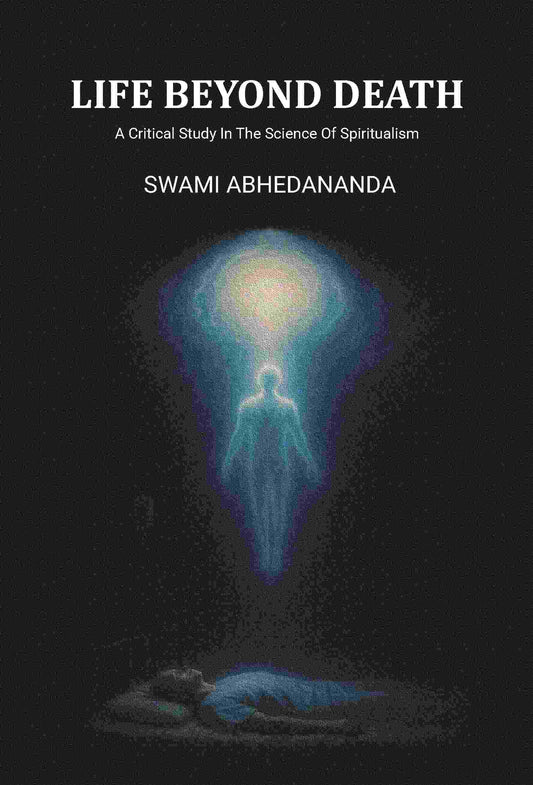 Life Beyond Death: A Critical Study In The Science Of Spiritualism - Gyan Books