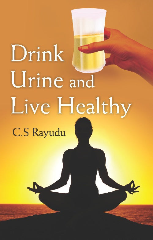 Drink Urine and Live Healthy - Gyan Books