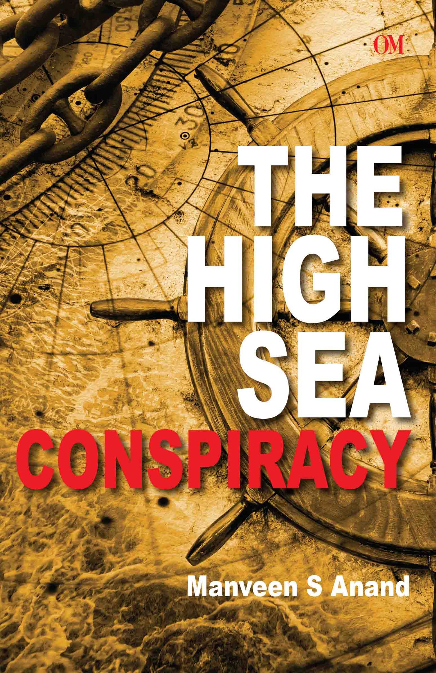 The High Sea Conspiracy by Manveen S Anand - Om Books