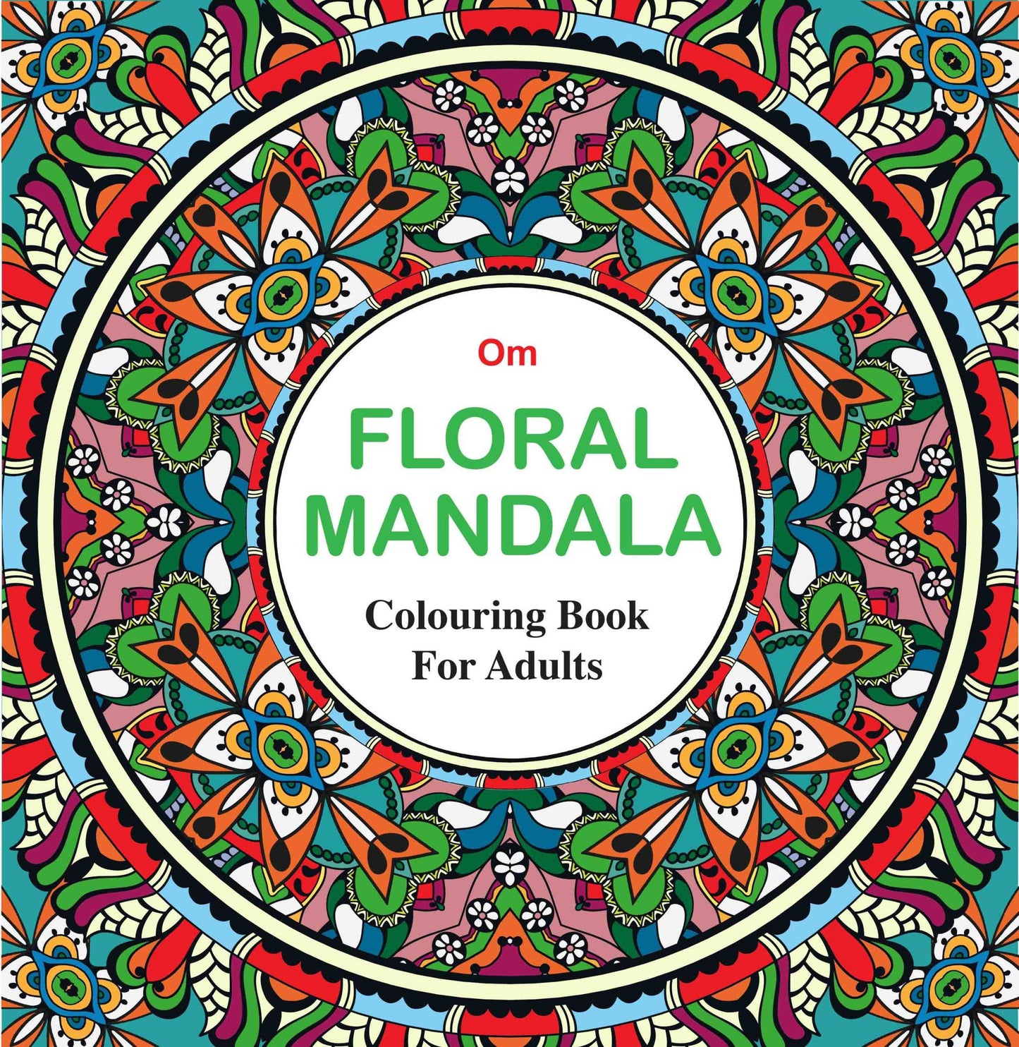 Adult Colouring Book : Floral Mandala by Om Books Editorial Team - Om Books