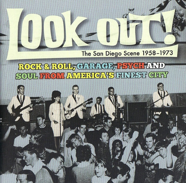 Look Out! The San Diego Scene 1958-1973: Rock & Roll, Garage, Psych And Soul from America's Finest City |