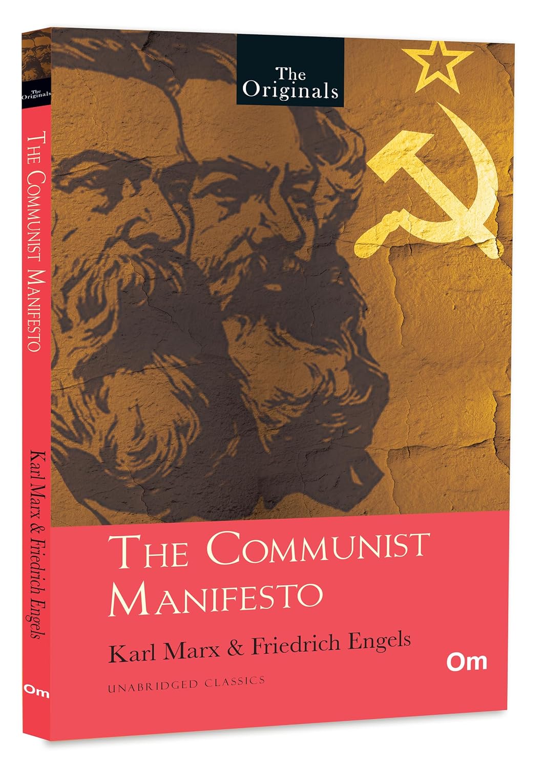 The Originals The Communist Manifesto: Unabridged Classics by Karl Marx and Friedrich Engels - Om Books