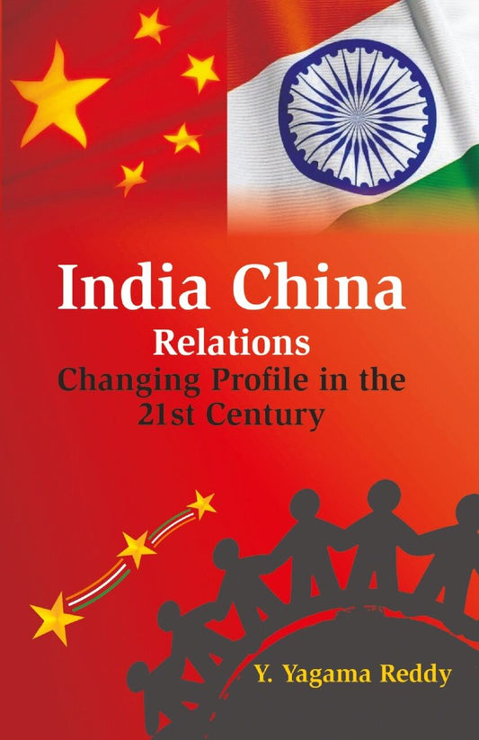 India China Relations: Changing Profile in the 21St Century - Gyan Books