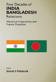 Four Decades of India Bangladesh Relations Historical Imperatives and Future Direction - Gyan Books