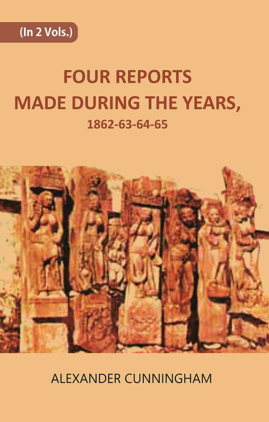 FOUR REPORTS MADE DURING THE YEARS, 1862-63-64-65 Vol. 1st - Gyan Books