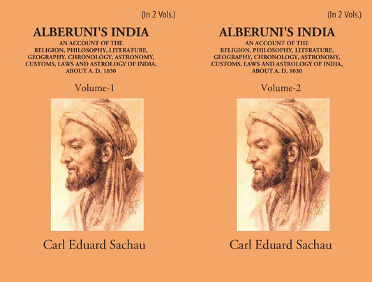 Alberuni's India An Account Of The Religion, Philosophy, Literature, Geography, Chronology, Astronomy, Customs, Laws And Astrology Of India About A.D. 1030 2 Vols. Set - Gyan Books